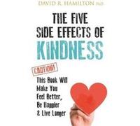 The Five Side Effects of Kindness: This Book Will Make You Feel Better, Be Happier & Live Longer - [Version Originale] Inconnu (Auteur)