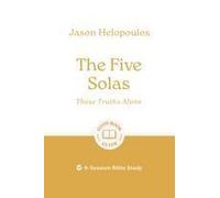 The Five Solas: These Truths Alone