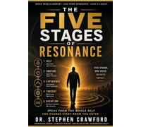 The Five Stages Of Resonance: Speak From The Whole Self And Change Every Room You Enter