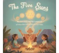 The Five Suns: An Ancient Aztec Legend of How the World Began, for kids