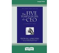 The Five Temptations of a CEO: A Leadership Fable