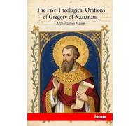The Five Theological Orations of Gregory of Nazianzus