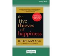 The Five Thieves of Happiness 16 Pt Large Print Edition - John Izzo - ReadHowYouWant.com Pty Limited - Livre en Anglais John IzzoJohn Izzo (Auteur)