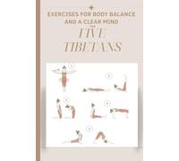 The Five Tibetans: Exercises for Body Balance and a Clear Mind