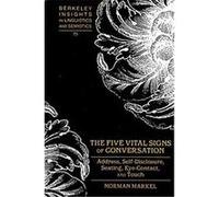 The Five Vital Signs of Conversation, BERKELEY INSIGHTS IN LINGUISTICS AND SEMIOTICS Norman Markel (Auteur)