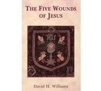 The Five Wounds of Jesus Williams, David (Auteur)