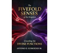 The Fivefold Senses Of The Kingdom: Unveiling The Divine Functions