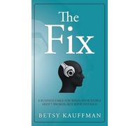 The Fix: A Business Fable for When Your People Aren't Broken, But Your System Is