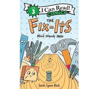 The Fix-Its: Nail Needs Help: A Level 3 I Can Read Comic starring Nail and Hammer, two tool pals tackling a stuck-nail STEM problem together