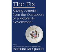The Fix: Saving America from the Corruption, Cruelty, and Chaos of a Mob-Style Government