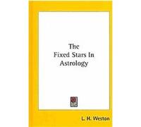 The Fixed Stars in Astrology L. H. Weston (Auteur)