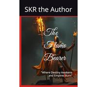 The Flame Bearer: "Where Destiny Awakens and Empires Burn"