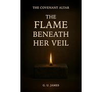 THE FLAME BENEATH HER VEIL