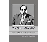 The Flame Of Equality": "An Epic On Dr. B.R. Ambedkar's Struggle And Triumph