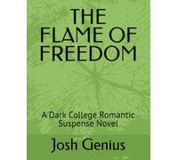 THE FLAME OF FREEDOM: A Dark College Romantic Suspense Novel