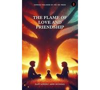 The Flame of Love and Friendship