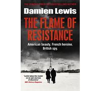 The Flame of Resistance: American Beauty. French Hero. British Spy.
