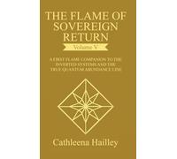 The Flame of Sovereign Return Volume V: The First Flame Companion to the Inverted Systems and the True Quantum Abundance Line