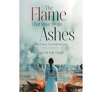 The Flame That Rose From Ashes - Not to burn, but to light the way