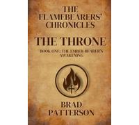 The Flamebearers’ Chronicles: Book One - The Throne: The Ember-Bearer’s Awakening