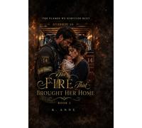The Flames We Survived Duet : The Fire That Brought Her Home Book 2