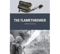 The Flamethrower (Weapon) (Paperback) Chris Mcnab, Steve Noon, Alan Gilliland (Auteur)