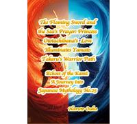 The Flaming Sword and the Sea's Prayer: Princess Ototachibana's Love Illuminates Yamato Takeru's Warrior Path