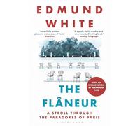 The Flaneur: A Stroll through the Paradoxes of Paris