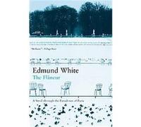 The Flaneur Edmund White (Auteur)