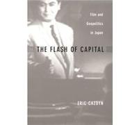 The Flash of Capital by Eric Cazdyn Eric Cazdyn (Auteur)