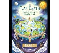 The Flat Earth Handbook For Parents: Coloring Book For Lessons 1 - 20 For Homeschool Kids