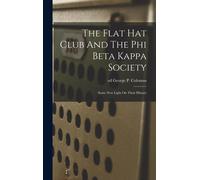 The Flat Hat Club And The Phi Beta Kappa Society; Some New Light On Their History