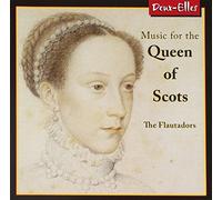 The Flautadors – Music for the Queen of the Scots