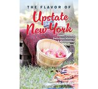 The Flavor of Upstate New York: Iconic Dishes, Delicious History & Reinvented Recipes