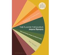 The Flavor Thesaurus More Flavors: Plant-led Pairings, Recipes, and Ideas for Cooks