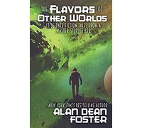 The Flavors of Other Worlds: 13 Science Fiction Tales from a Master Storyteller
