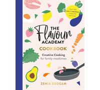 The Flavour Academy Cookbook: Creative Cooking for Family Mealtimes