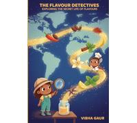 The Flavour Detectives: Exploring The Secret Life of Flavours