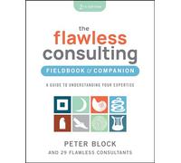 The Flawless Consulting Fieldbook & Companion – Guide pour comprendre votre expertise – Wiley-VCH