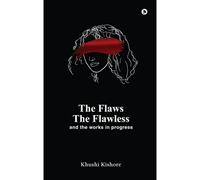 The Flaws, The Flawless And The Works In Progress