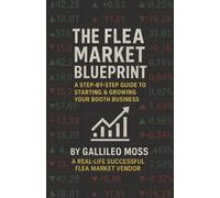 The Flea Market Blueprint: A Step-By-Step Guide to Starting & Growing Your Booth Business