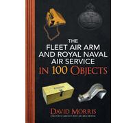 The Fleet Air Arm And Royal Naval Air Service In 100 Objects