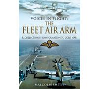 The Fleet Air Arm: Recollections from Formation to Cold War
