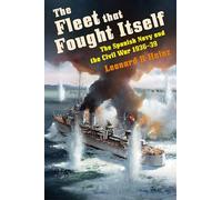 The Fleet that Fought Itself: The Spanish Navy and the Civil War 1936-39