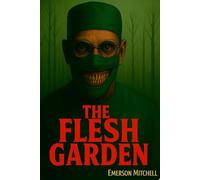 The Flesh Garden: Some Things that are Buried Still Breathe