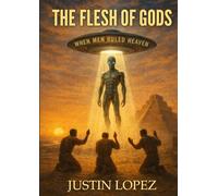 The Flesh Of Gods: When Men Ruled Heaven
