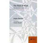 The Flesh of Words by Jacques Ranciere Jacques Ranciere (Auteur)