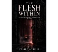 The Flesh Within: Beneath the Skin, Something Waits