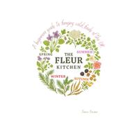The Fleur Kitchen Foraging Guide: A Beginners Guide to Wild Foods of The UK