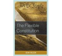 The Flexible Constitution by Sean Wilson Sean Wilson (Auteur)